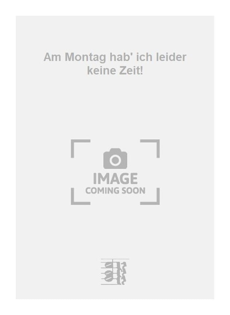 Am Montag hab' ich leider keine Zeit!